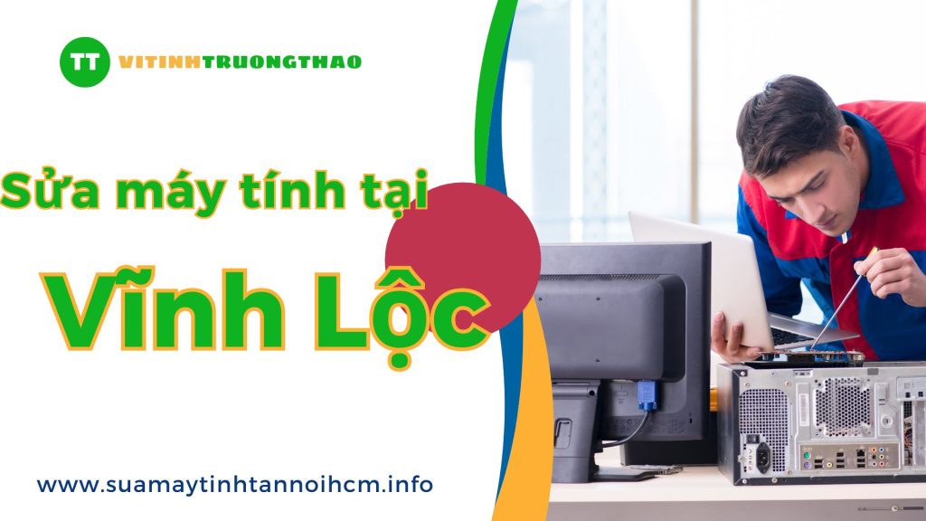 sửa máy tính tận nơi vĩnh lộc